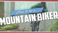 How to Be a Mountain Biker