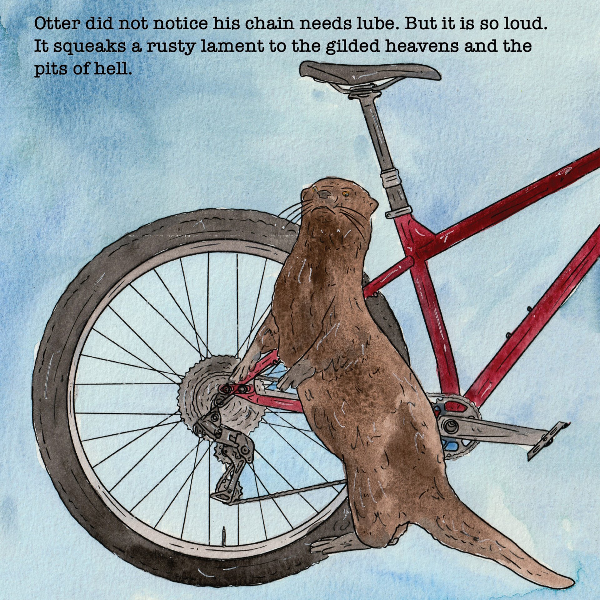 an otter who needs some chainlube
